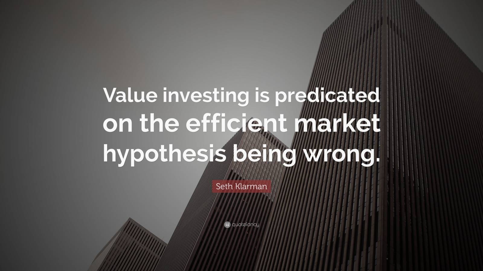 811087-Seth-Klarman-Quote-Value-investing-is-predicated-on-the-efficient.jpg